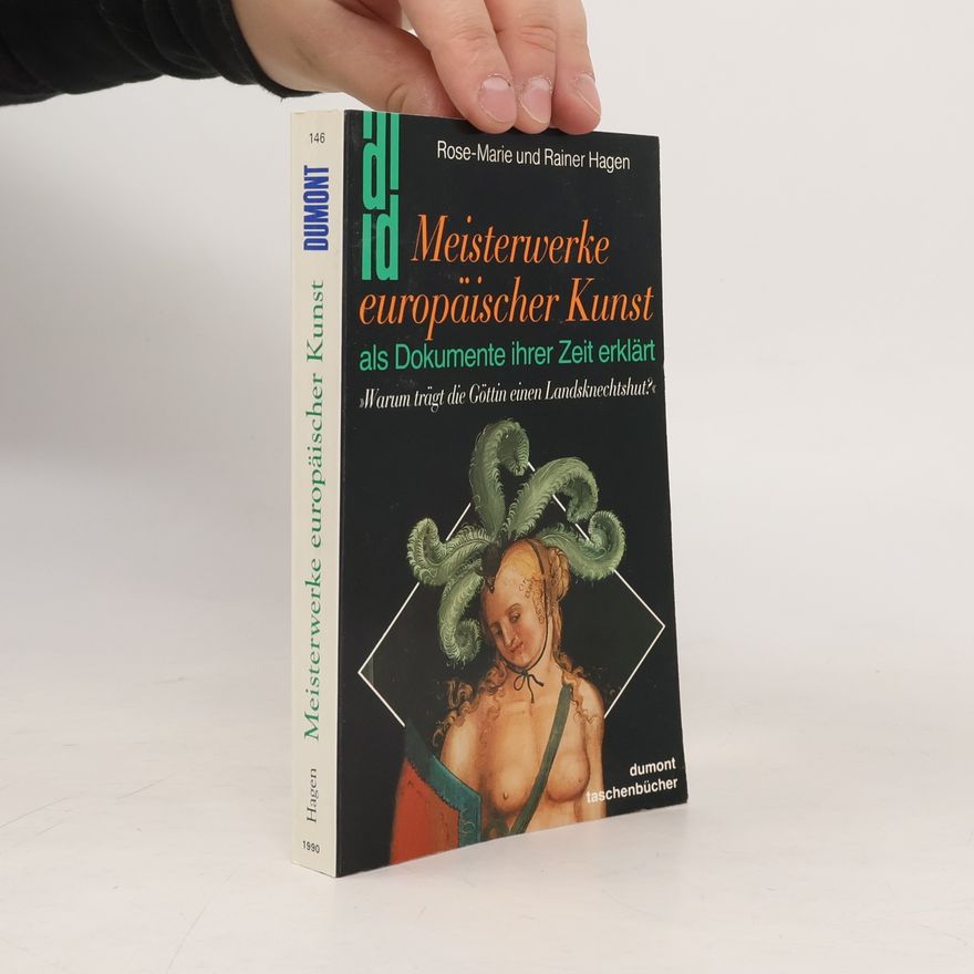 Rose Marie Hagen Meisterwerke europäischer Kunst als Dokumente ihrer Zeit erklärt