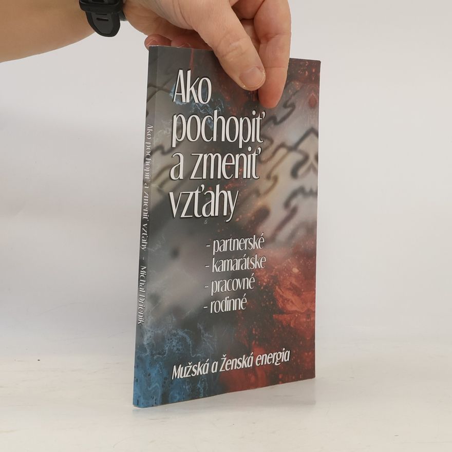 Michal Drienik Ako pochopiť a zmeniť vzťahy