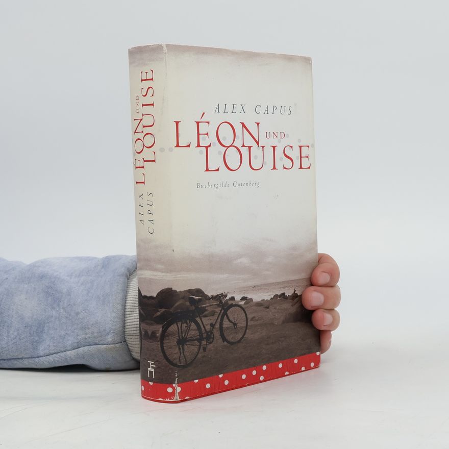 Alex Capus Léon und Louise: Roman