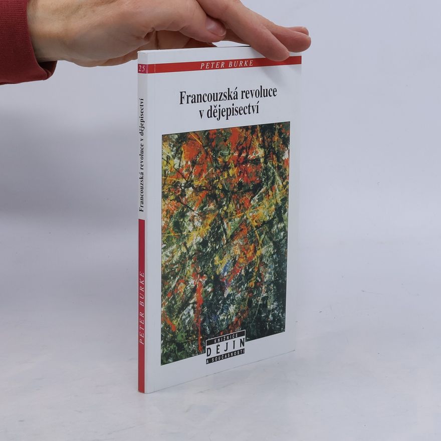 Peter Burke Francouzská revoluce v dějepisectví: Škola Annales (1929–1989)