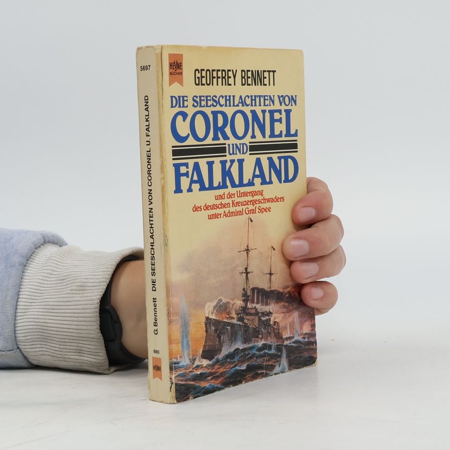 Geoffrey Martin Bennett Die Seeschlachten von Coronel und Falkland und der Untergang des deutschen Kreuzergeschwaders unter Admiral Spee