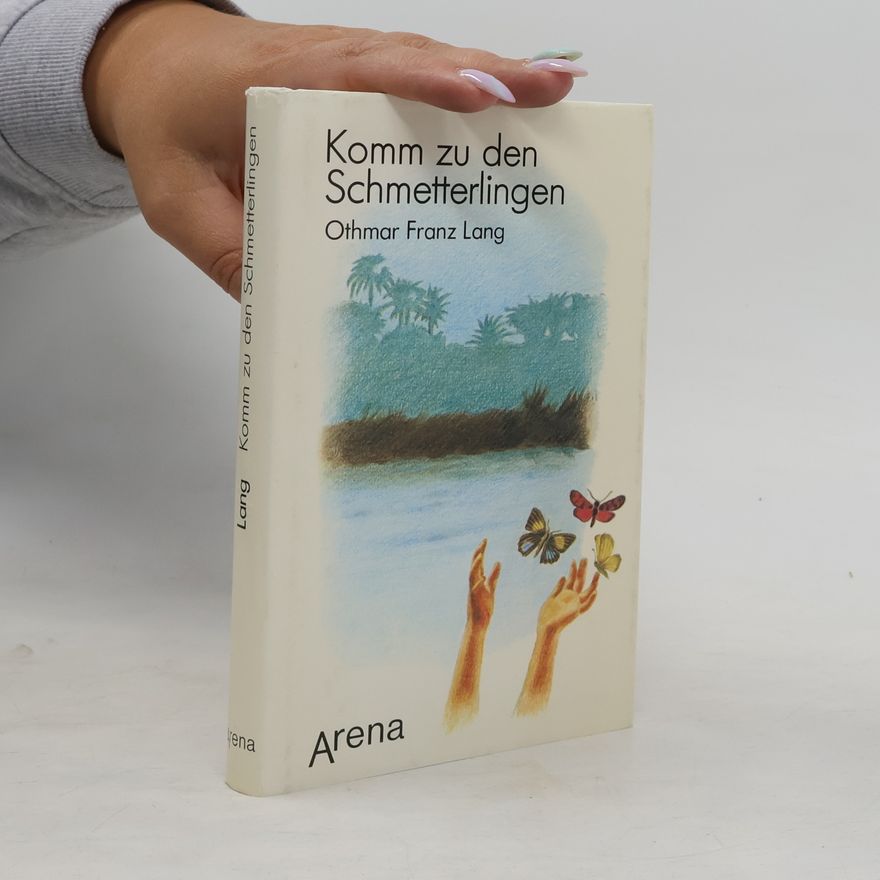 Othmar Franz Lang Komm zu den Schmetterlingen