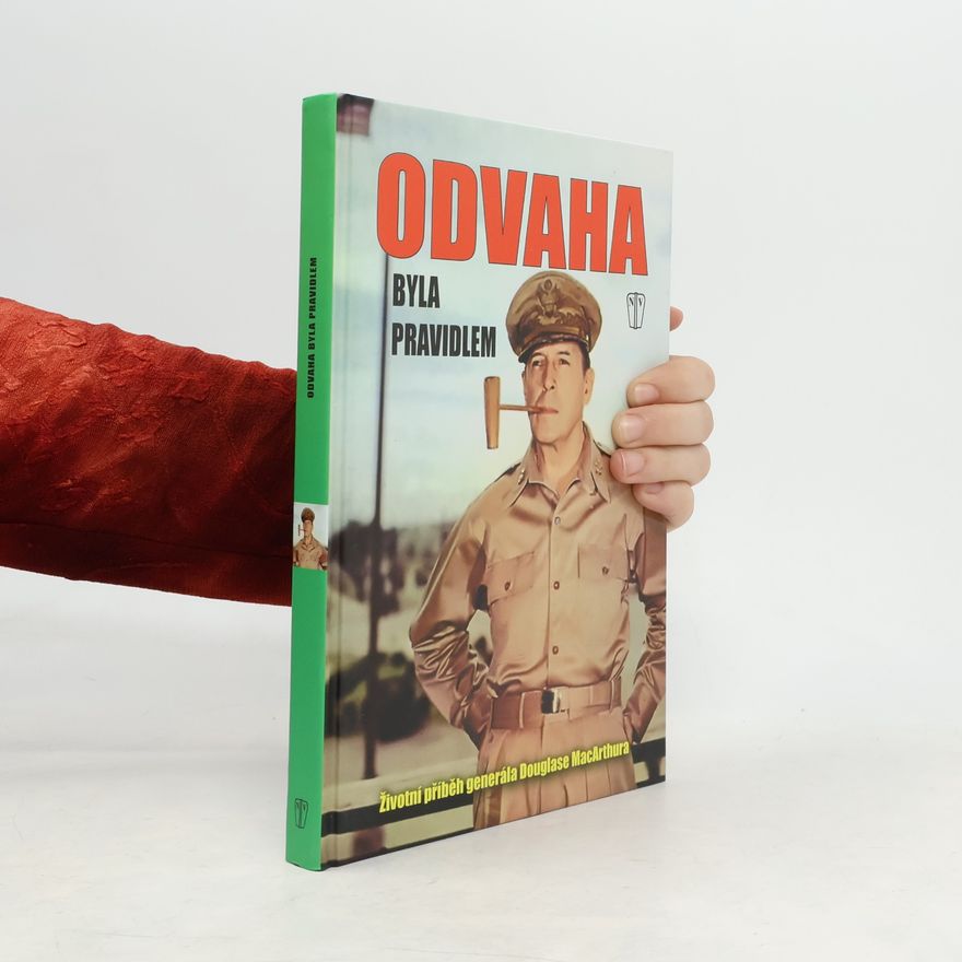 Douglas MacArthur Odvaha byla pravidlem