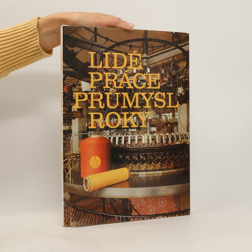 Autorenkollektiv Lidé, práce, průmysl, roky