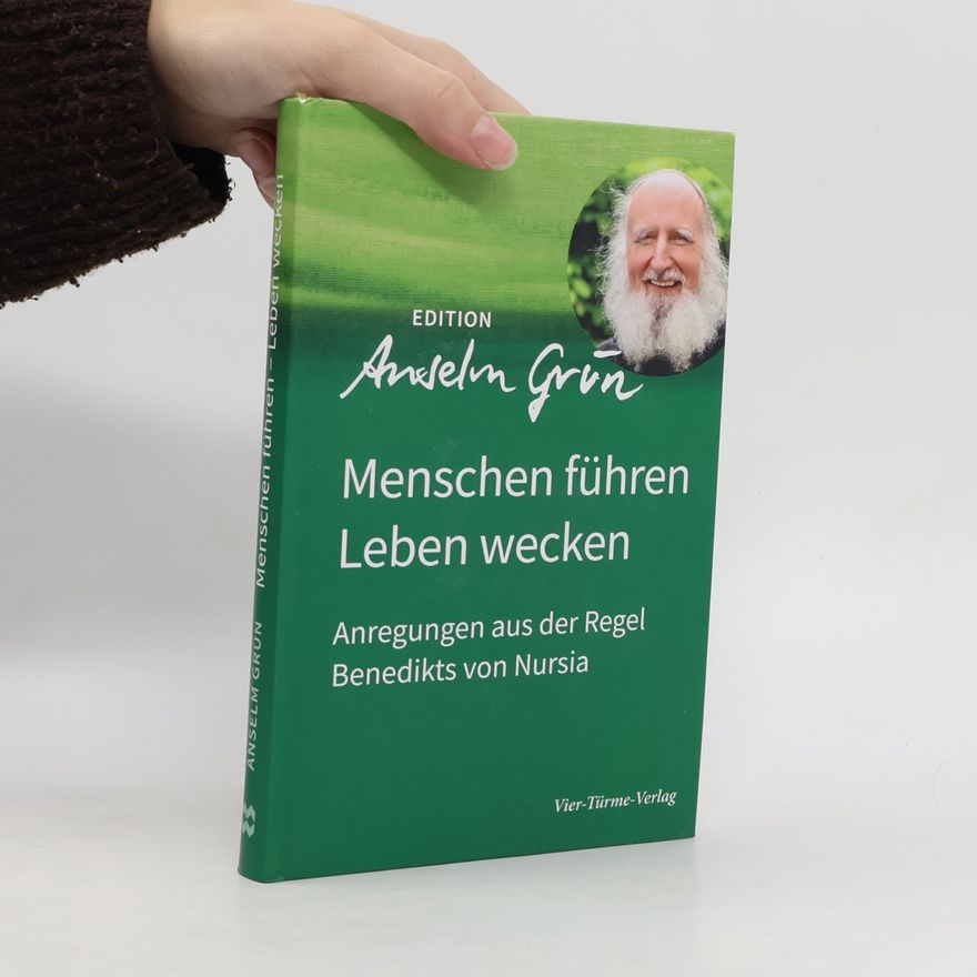 Anselm Grün Menschen führen - Leben wecken