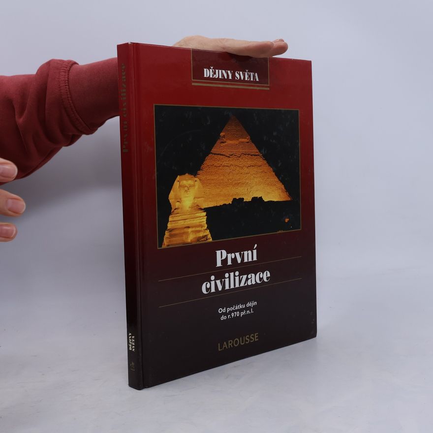 Various authors První civilizace: Od počátku dějin do r.970 př.n.l.