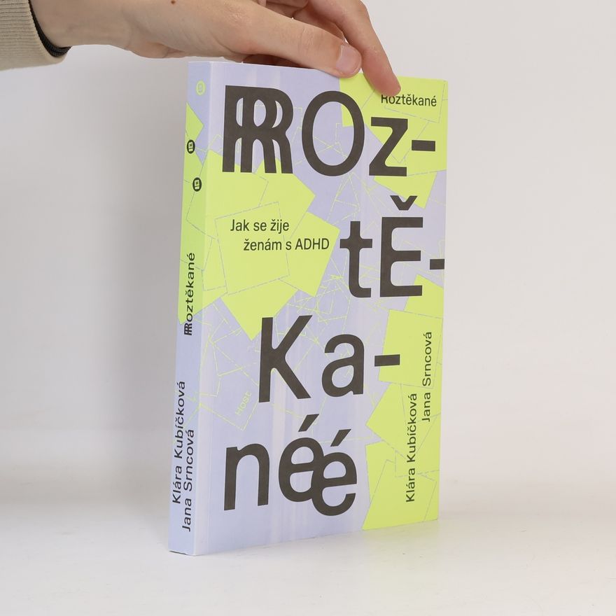 Jana Srncová Roztěkané : jak se žije ženám s ADHD