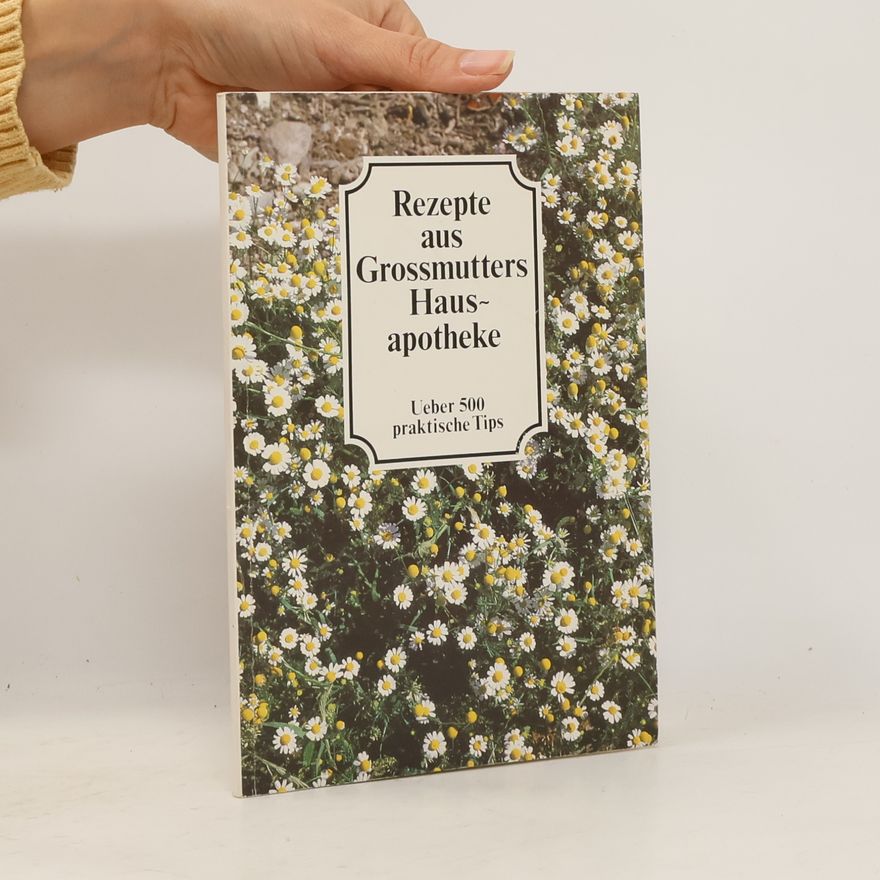 Various authors Rezepte aus Grossmutters Hausapotheke