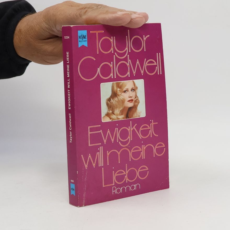 Taylor Caldwell Ewigkeit will meine Liebe