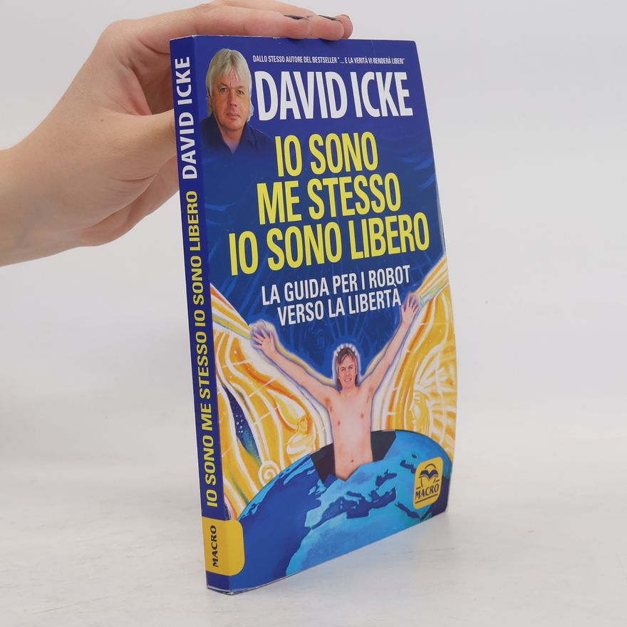 David Icke Verità nascoste: Io sono me stesso io sono libero