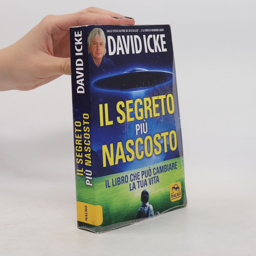 David Icke Verità nascoste: Il segreto più nascosto. Il libro che può cambiare la tua vita