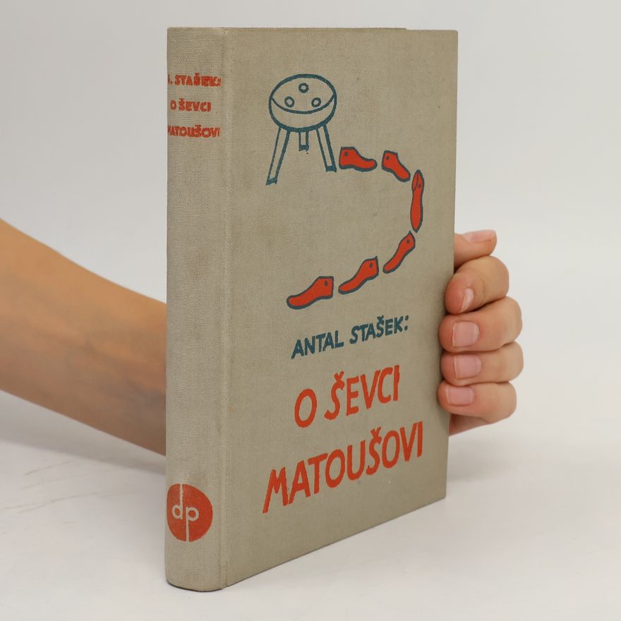 Antal Stašek O ševci Matoušovi a jeho přátelích