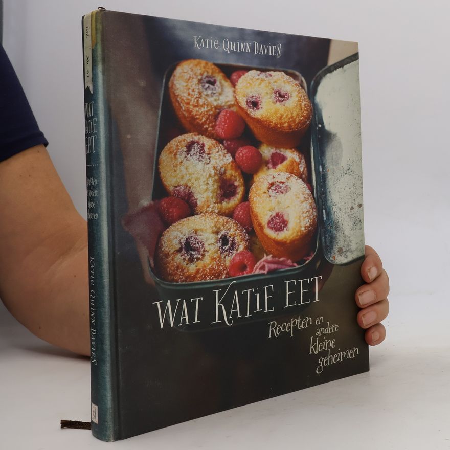 Katie Quinn Davies Wat Katie eet. Recepten en andere kleine geheimen