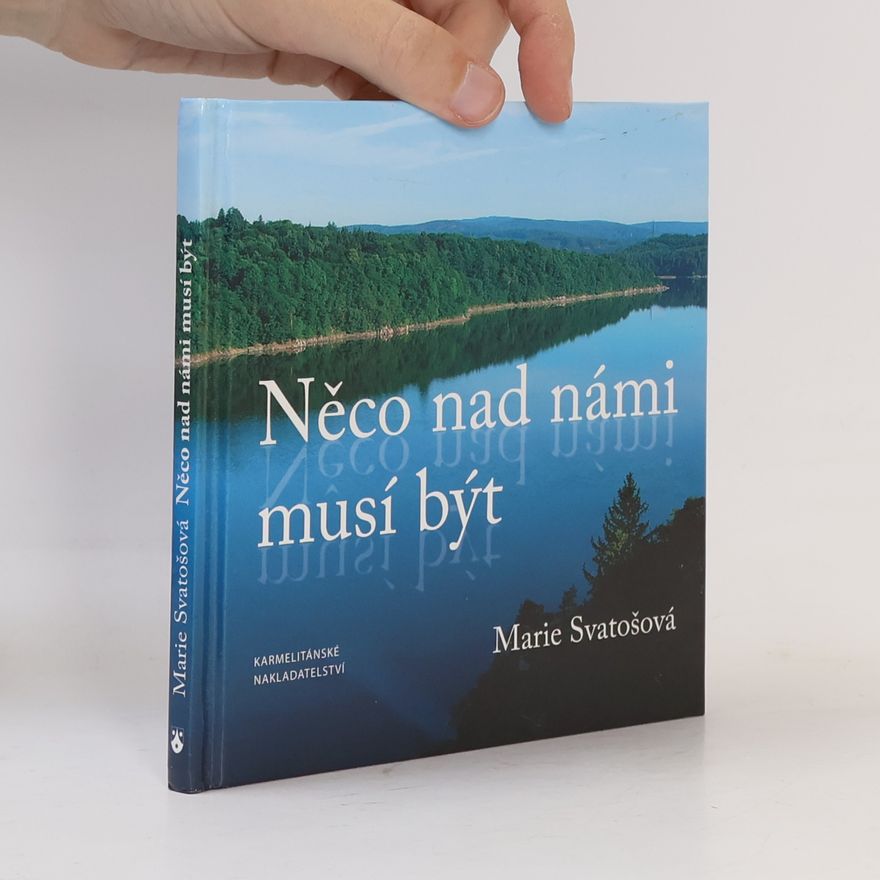 Marie Svatošová Něco nad námi musí být