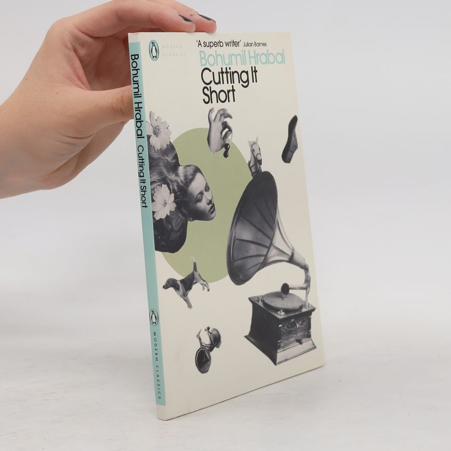 Bohumil Hrabal Cutting it short