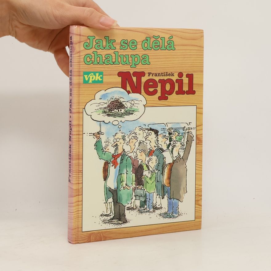 František Nepil Jak se dělá chalupa