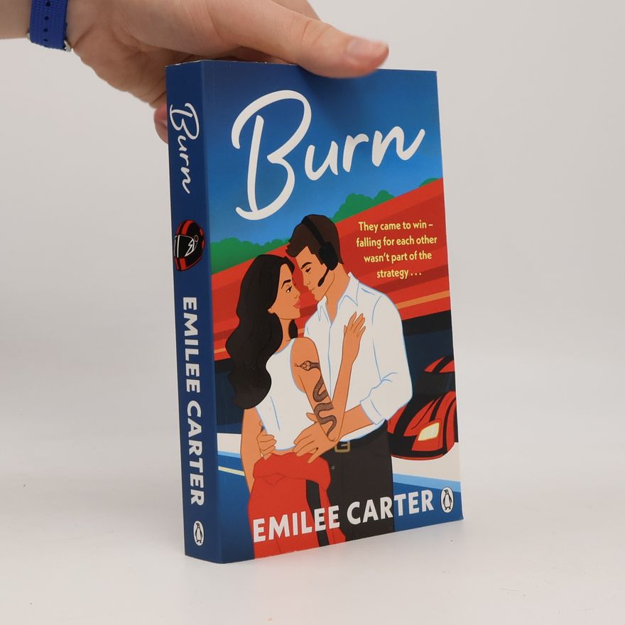 Emilee Carter Burn: A sizzling motorsports romance for fans of Lauren Asher and Simone Soltani