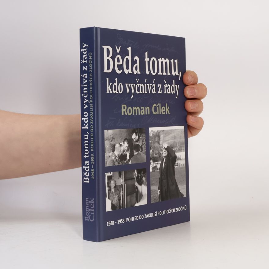 Roman Cílek Běda tomu, kdo vyčnívá z řady : 1948-1953: Pohled do zákulisí politických zločinů