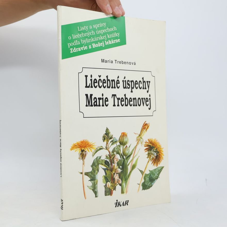 Maria Treben Liečebné úspechy Marie Trebenovej