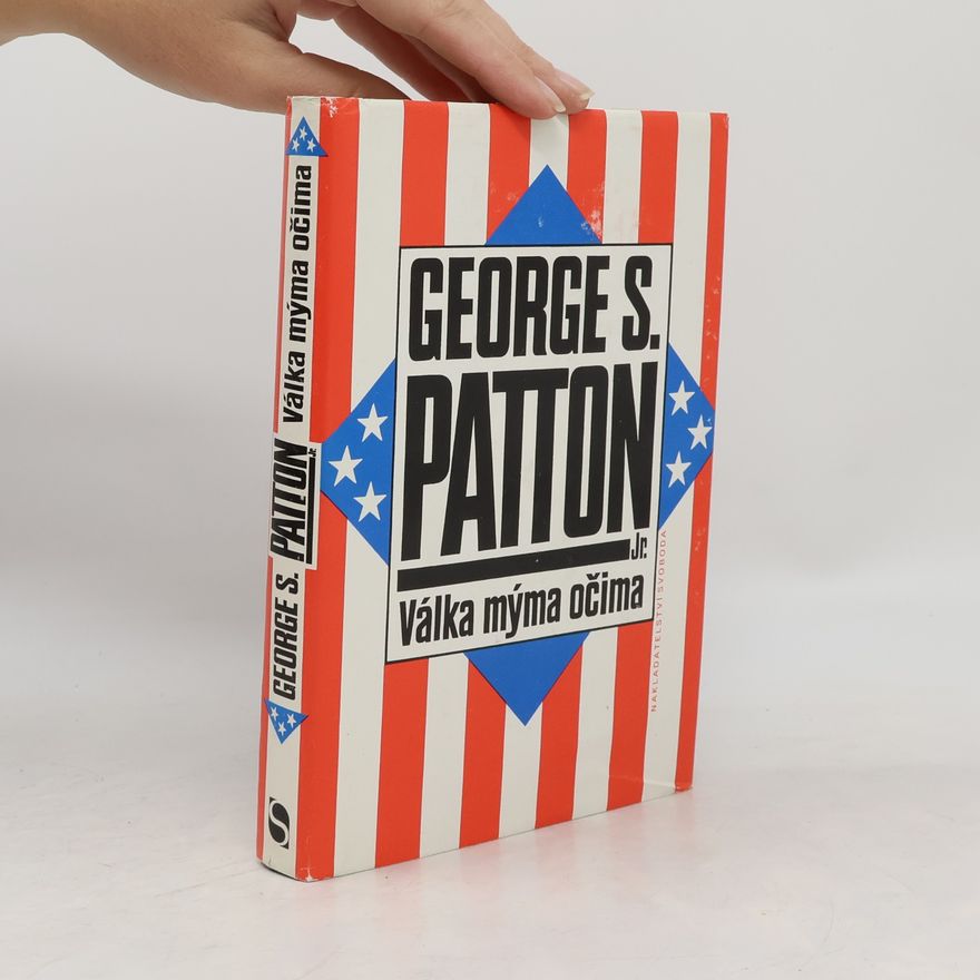 George Smith Patton Válka mýma očima