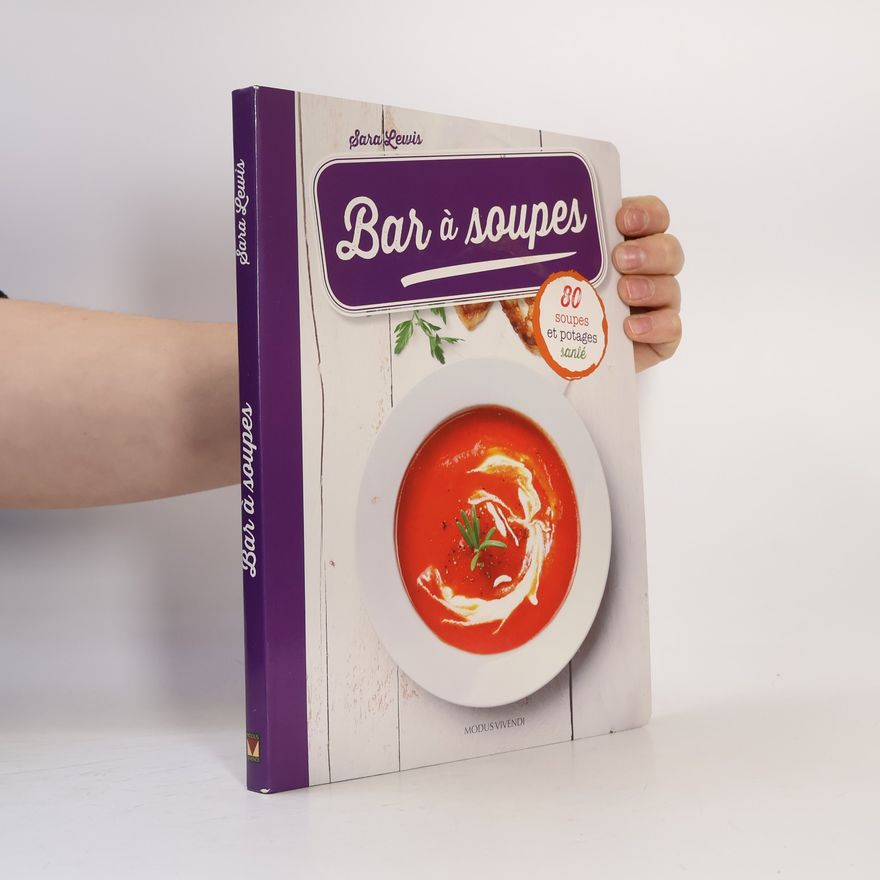 Sara Lewis Bar à soupes: 80 soupes et potages santé
