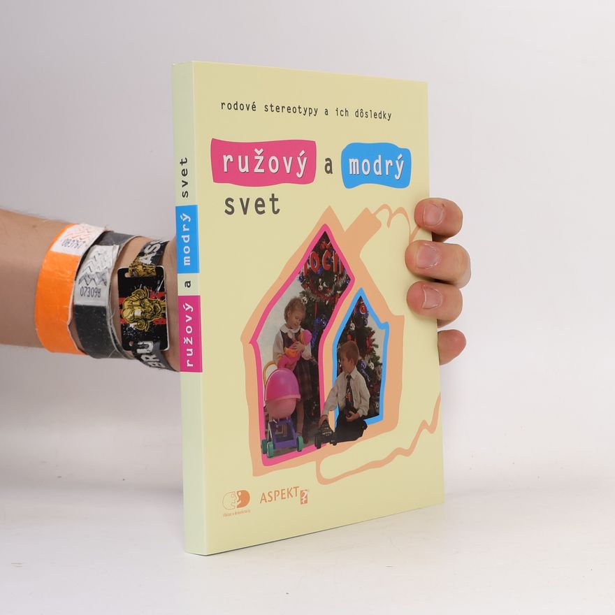 Jana Cviková Ružový a modrý svet. Rodové stereotypy a ich dôsledky
