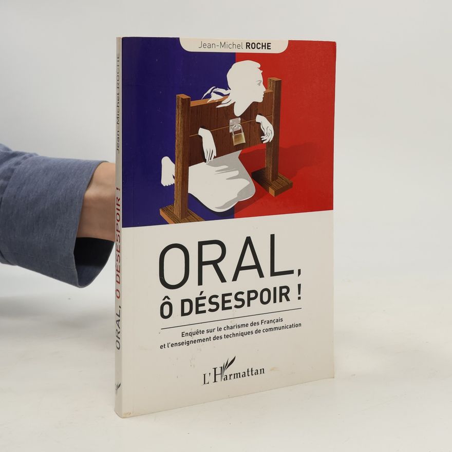 Jean-Michel Roche Oral, ô désespoir !