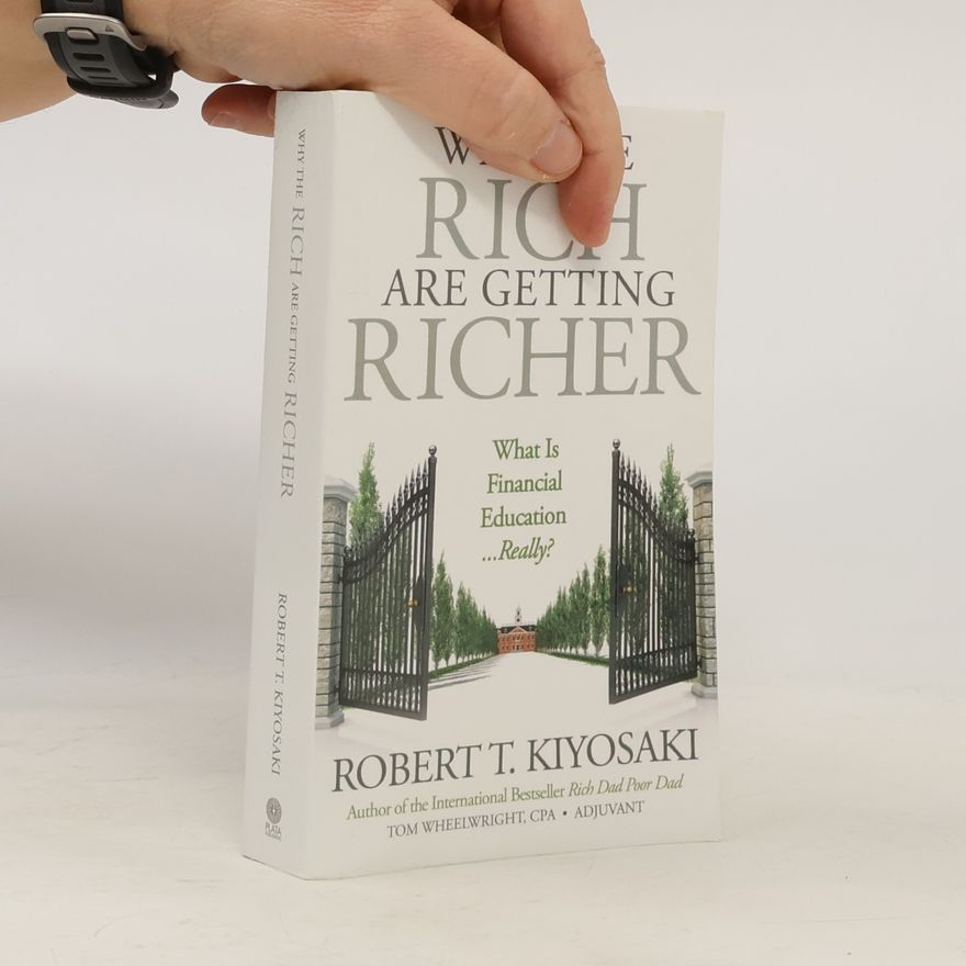 Robert T. Kiyosaki Why the Rich Are Getting Richer