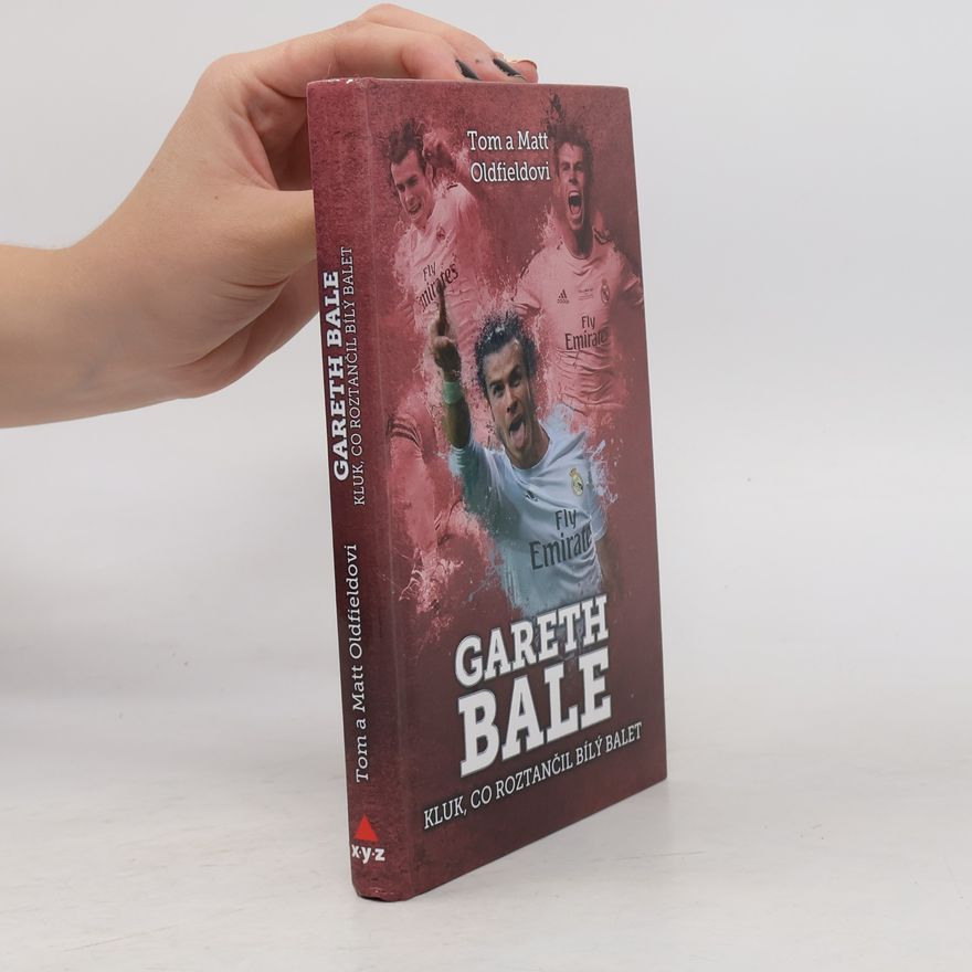 Tom Oldfield Gareth Bale: Kluk, co roztančil bílý balet