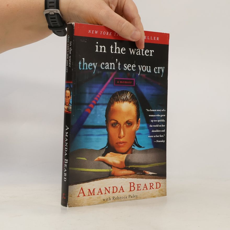 Amanda Beard In the Water They Can't See You Cry