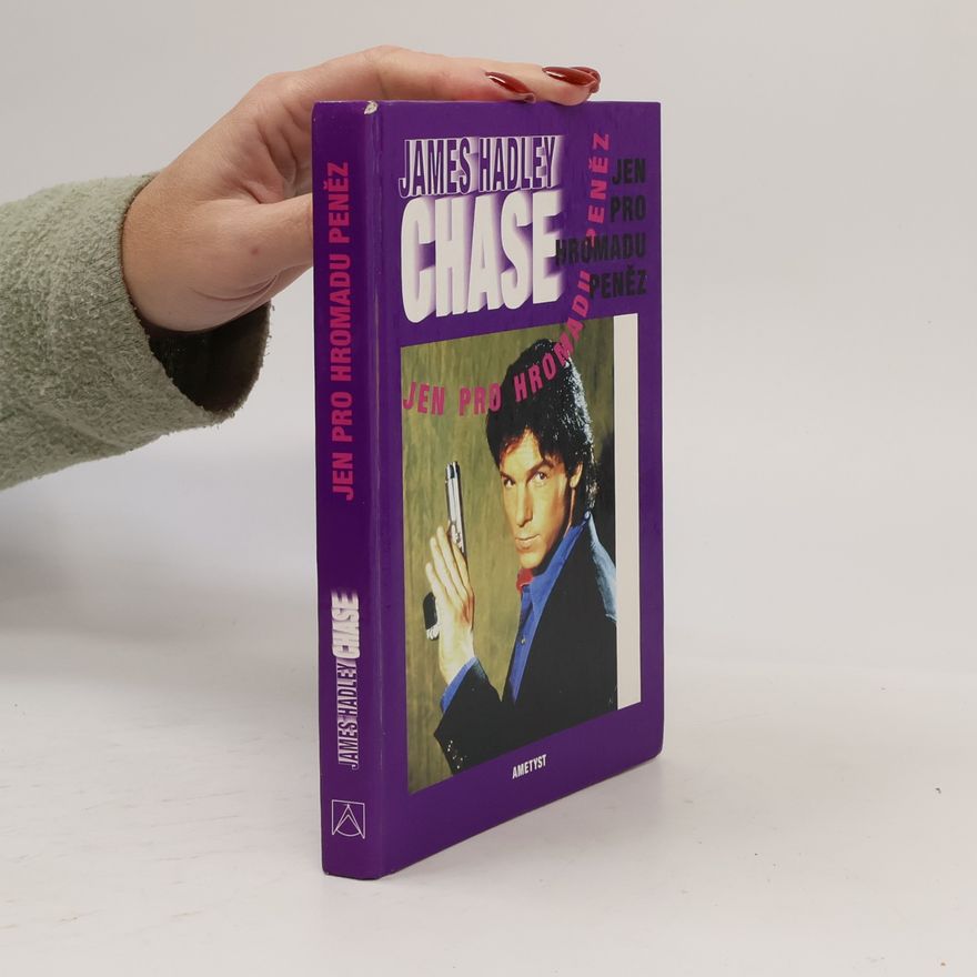 James Hadley Chase Jen pro hromadu peněz