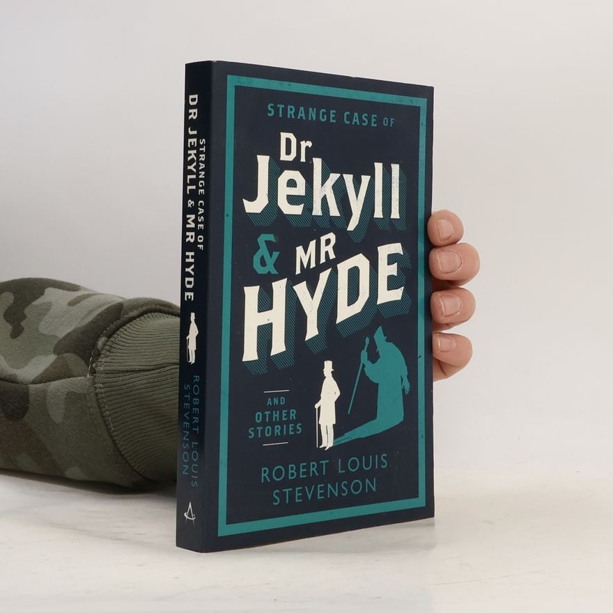 Robert Louis Stevenson The Strange case of Dr Jekyll and Mr Hyde and other stories