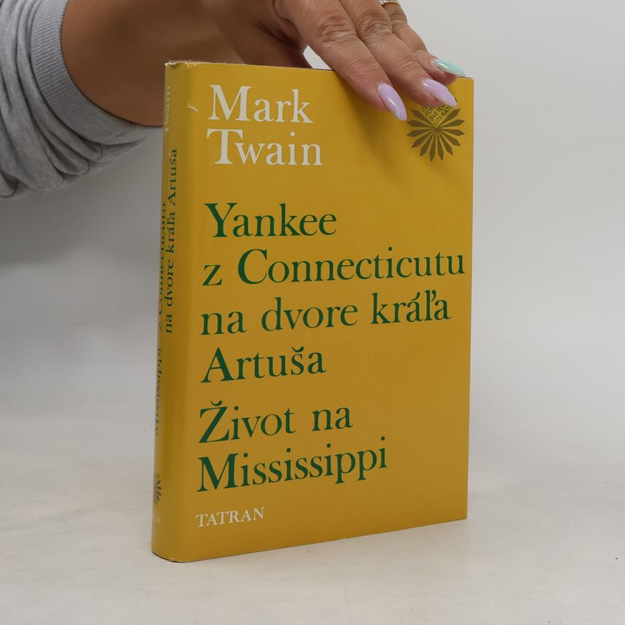 Mark Twain Yankee z Connecticutu na dvore kráľa Artuša. Život na Mississippi