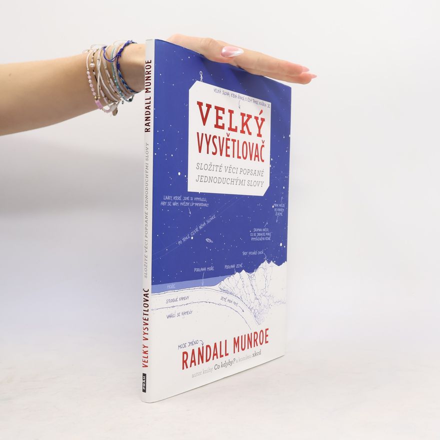 Randall Munroe Velký vysvětlovač - Složité věci popsané jednoduchými slovy