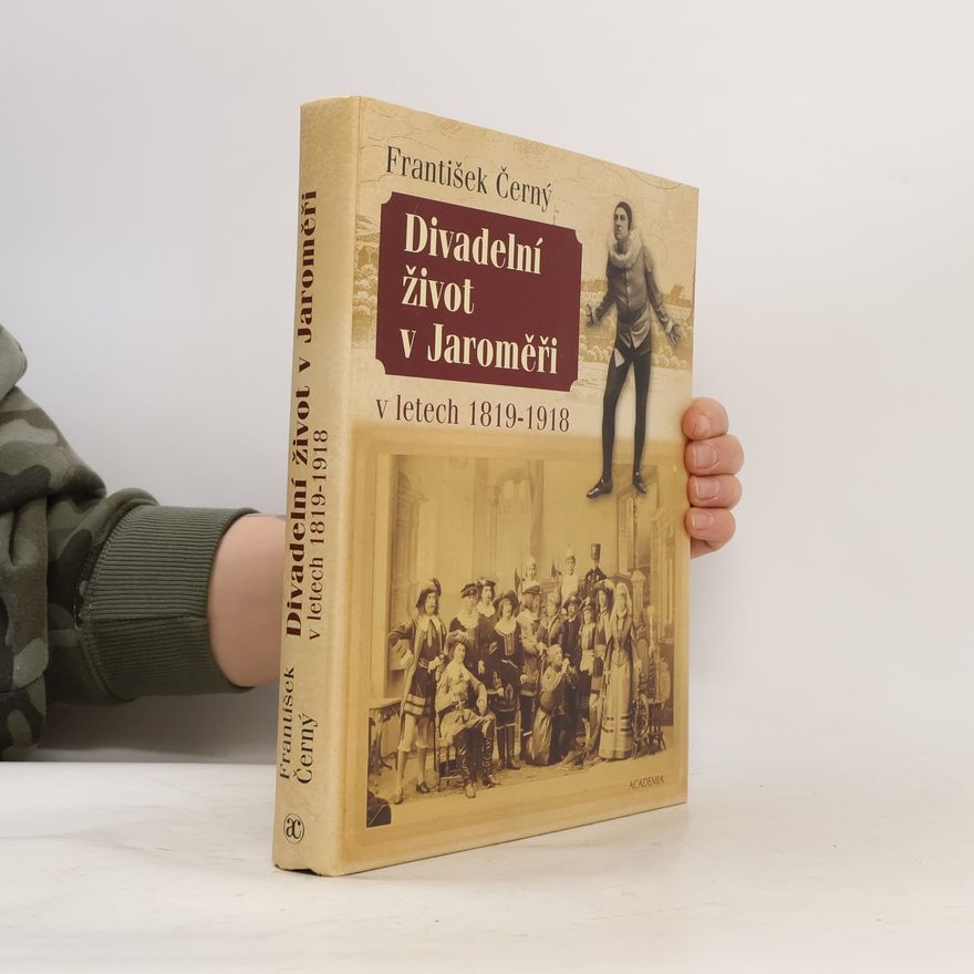 František Černý Divadelní život v Jaroměři v letech 1819-1918