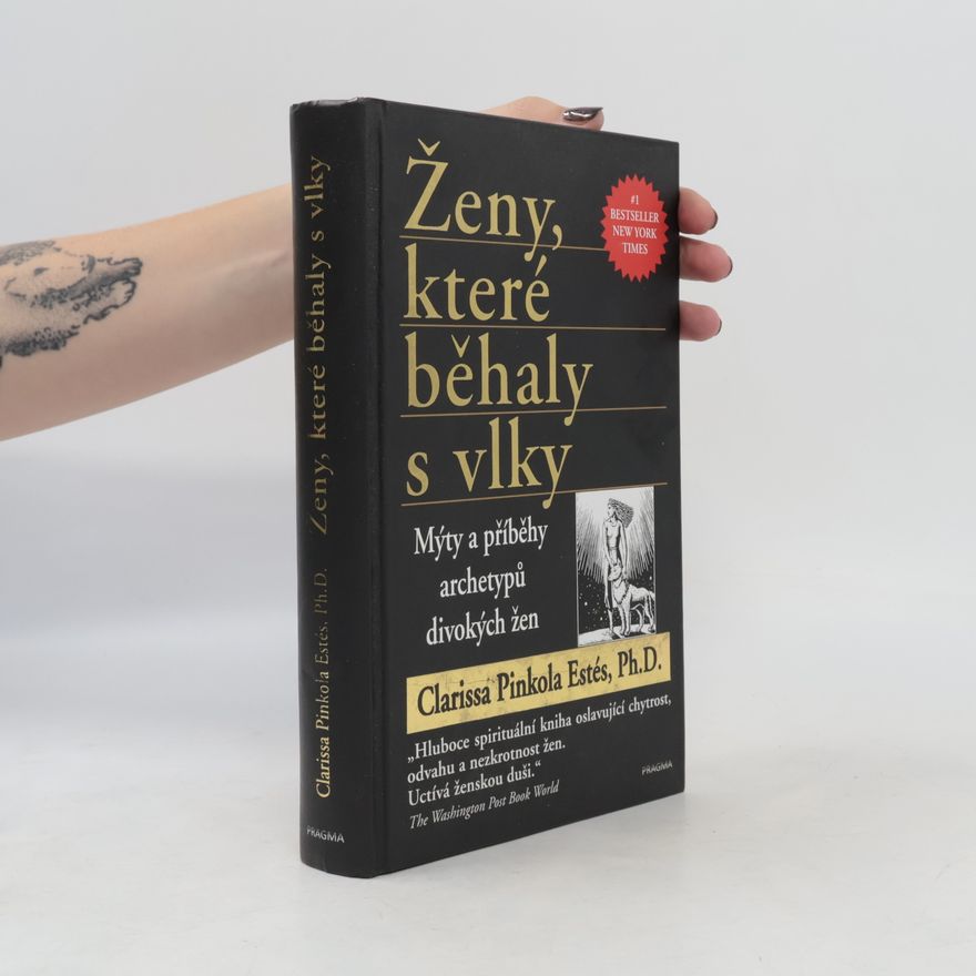 Clarissa Pinkola Estés Phd Ženy, které běhaly s vlky
