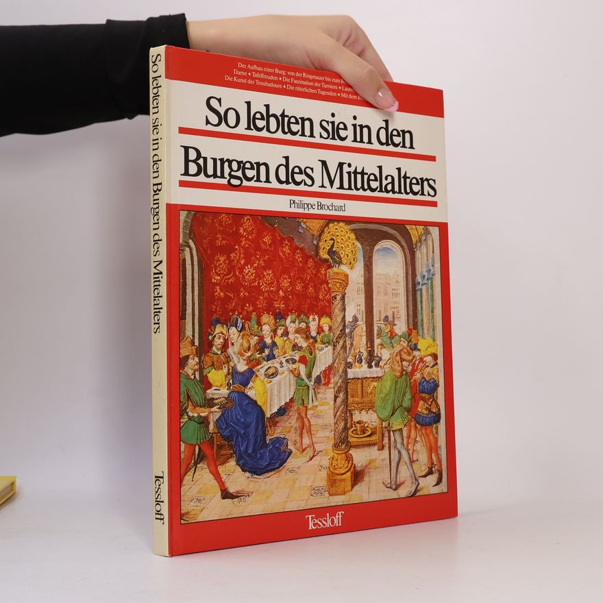 Philippe Brochard So lebten sie in den Burgen des Mittelalters