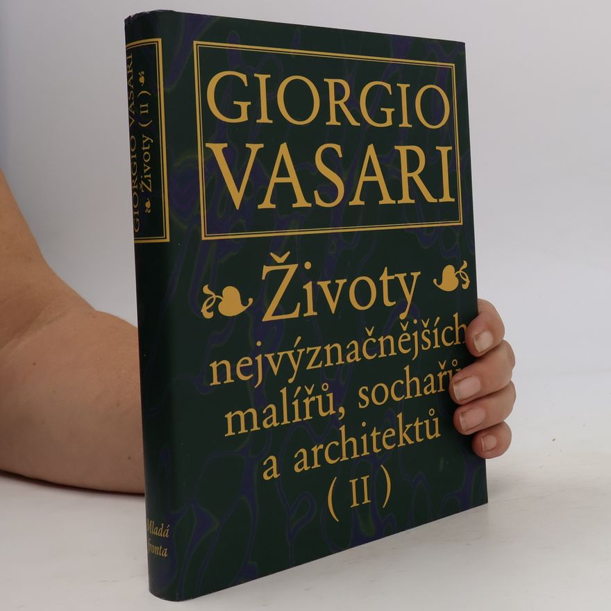 Giorgio Vasari Životy nejvýznačnějších malířů, sochařů a architektů. (II)