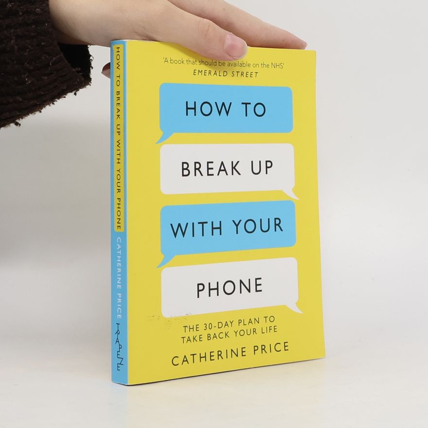 Catherine Price How to break up with your phone