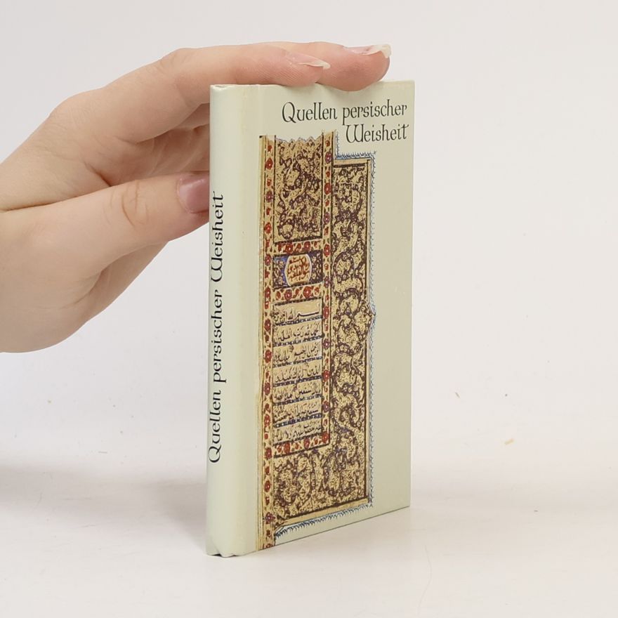 Various authors Quellen persischer Weisheit - Firdausî, Hâfis, Nisâmî, Omar Chajjâm, Sa'di