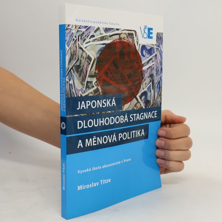 Miroslava Titzová Japonská dlouhodobá stagnace a měnová politika