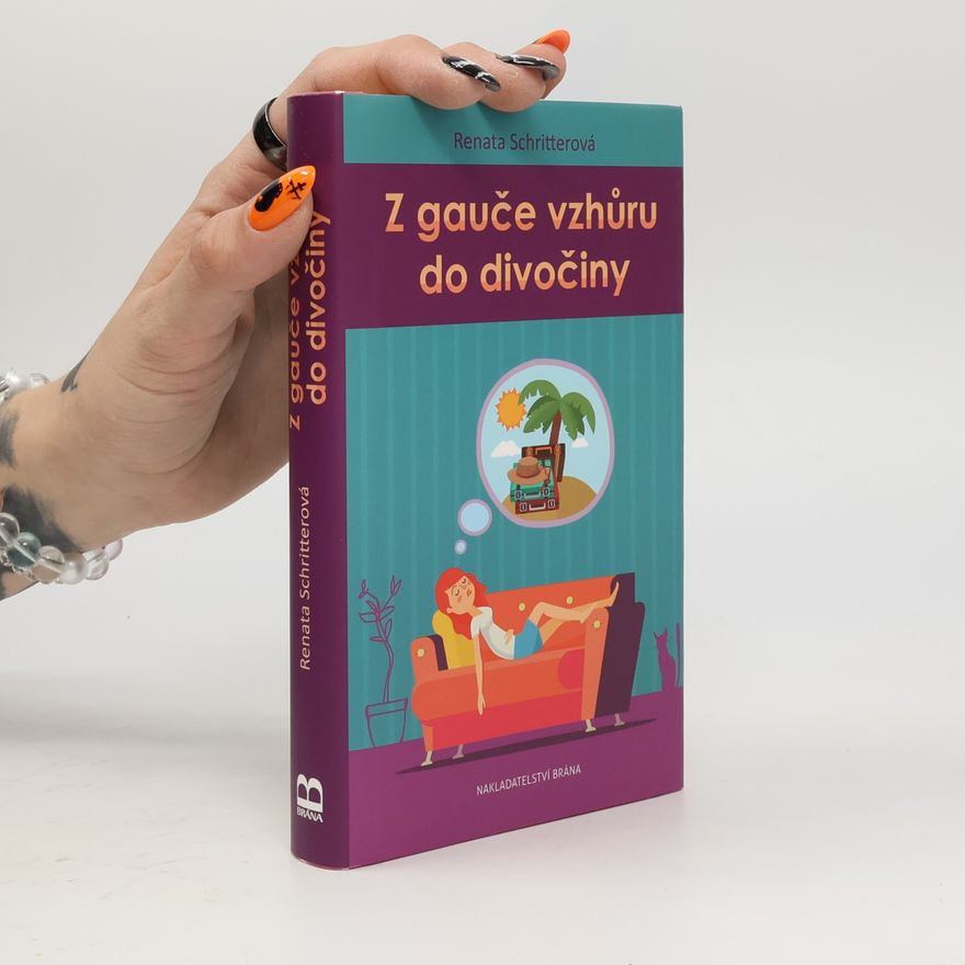 Renata Schritterová Z gauče vzhůru do divočiny