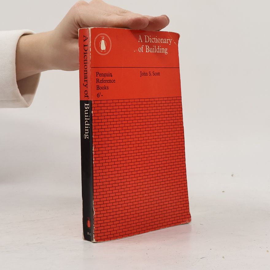 John S. Scott A Dictionary of Building