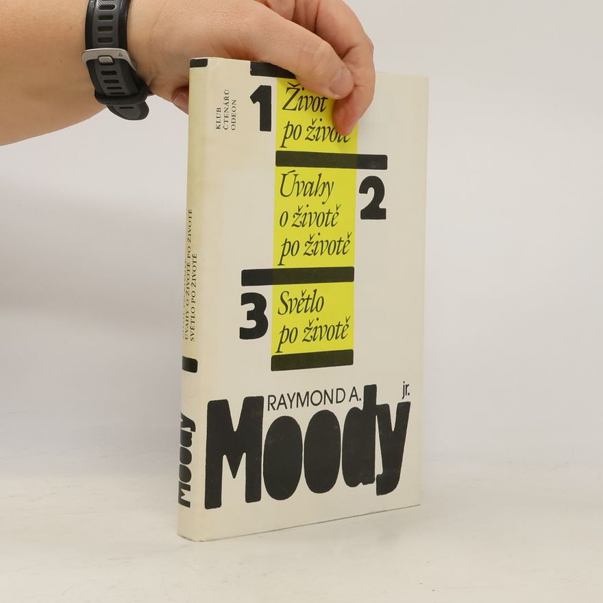 Raymond A. Moody Život po životě. Úvahy o životě po životě. Světlo po životě