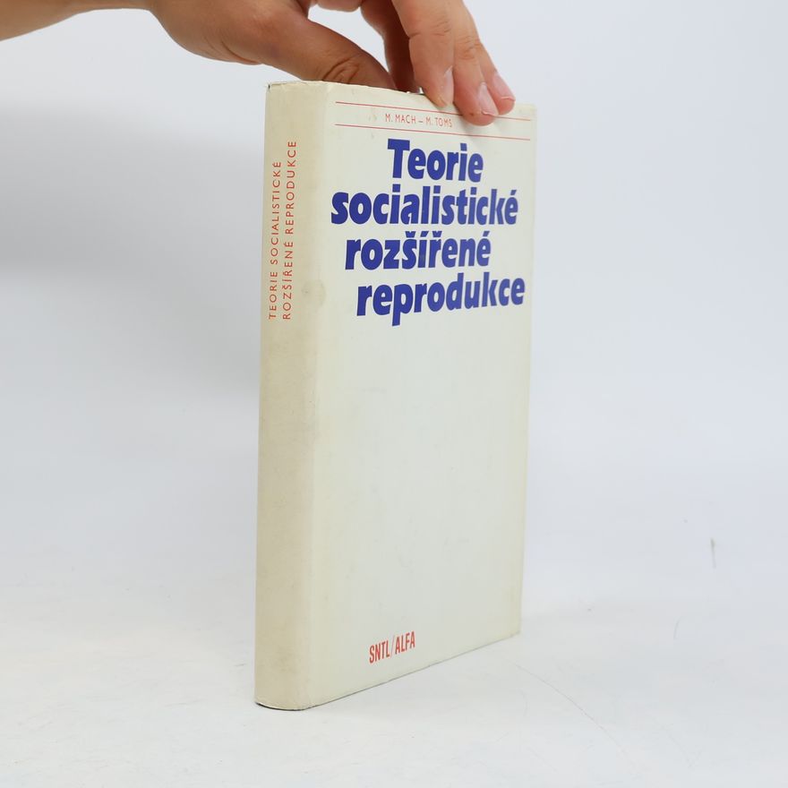 Miroslav Toms Teorie socialistické rozšířené reprodukce