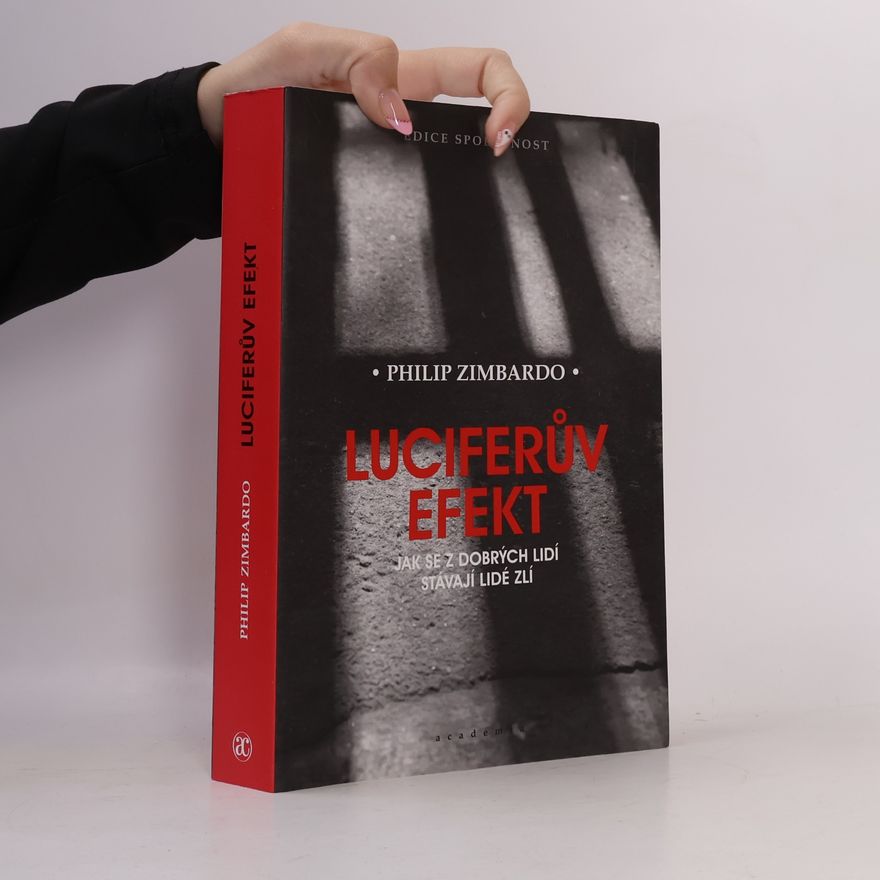 Philip Zimbardo Luciferův efekt : jak se z dobrých lidí stávají lidé zlí