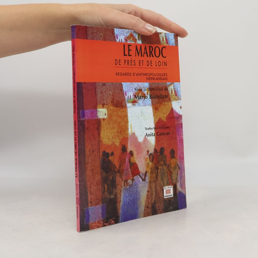 Marjo BUITELAR (sous la direction de) Maroc de près et de loin (Le): Regards d'anthropologues néerlandais