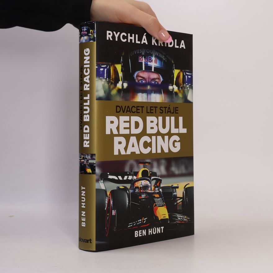 Ben Hunt Rychlá křídla. Dvacet let stáje Red Bull racing