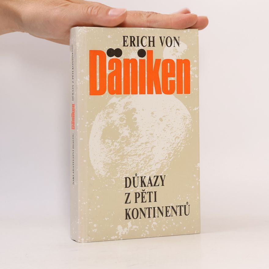 Erich von Däniken Důkazy z pěti kontinentů