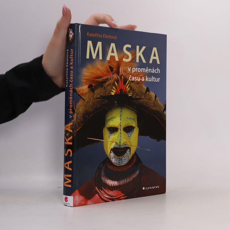 Kateřina Ebelová Maska v proměnách času a kultur